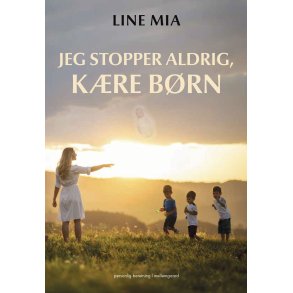 JEG STOPPER ALDRIG, K�RE B�RN