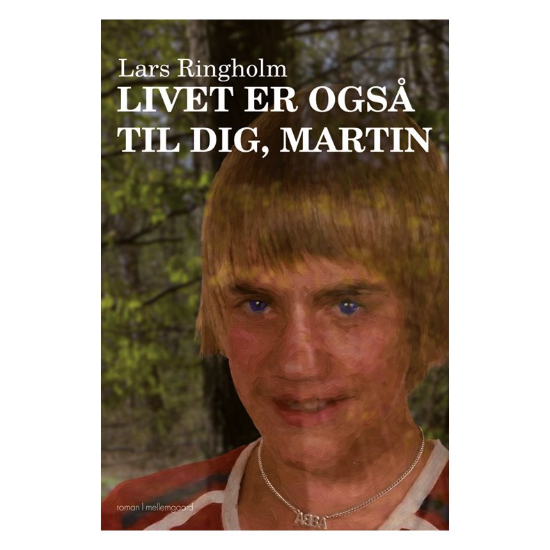 LIVET ER OGS TIL DIG, MARTIN