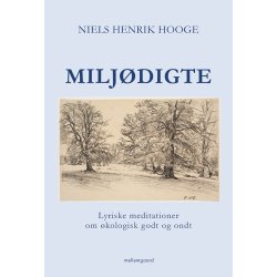 MILJDIGTE - Lyriske meditationer om kologisk godt og ondt