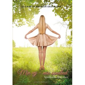 MIN VEJ - MIN SANDHED - Spirituelle oplevelser