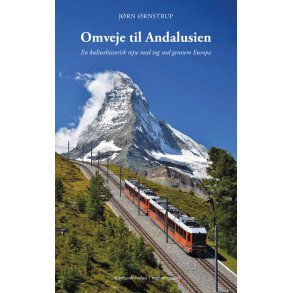 OMVEJE TIL ANDALUSIEN - En kulturhistorisk rejse med tog ned gennem Europa