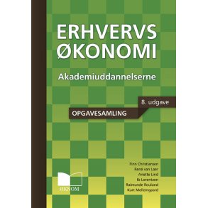 Erhvervskonomi - Akademiuddannelser - Opgavesamling - 8. udgave