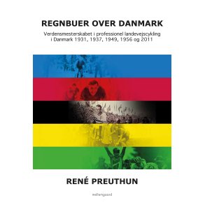 REGNBUER OVER DANMARK - Verdensmesterskabet i professionel landevejscykling i Danmark
