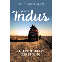 REJSEN TIL INDUS - En Tvind-elevs beretning