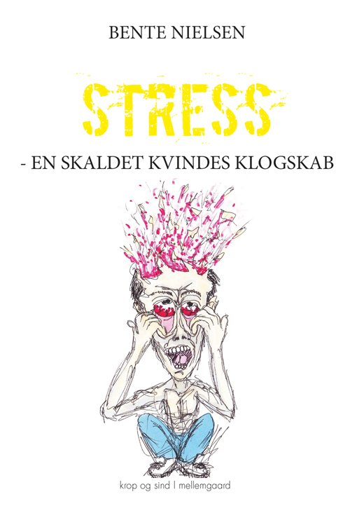 STRESS - SKALDET KVINDES KLOGSKAB - Pædagogik, krop og sjæl - Forlaget mellemgaard