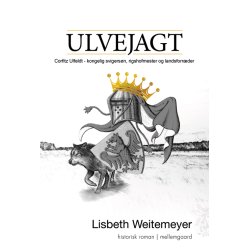 ULVEJAGT - Corfitz Ulfeldt � kongelig svigers�n, rigshofmester og landsforr�der