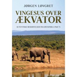 VINGESUS OVER KVATOR - Autentiske beskrivelser fra stafrika 1968-75